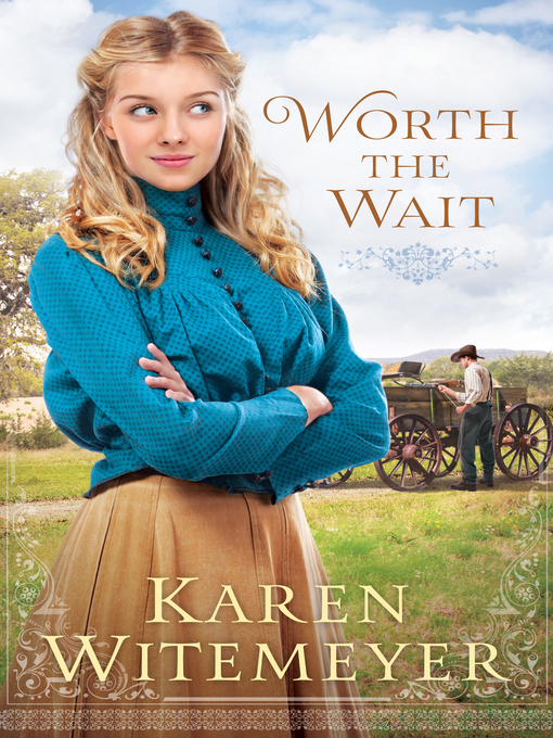 Title details for Worth the Wait by Karen Witemeyer - Available